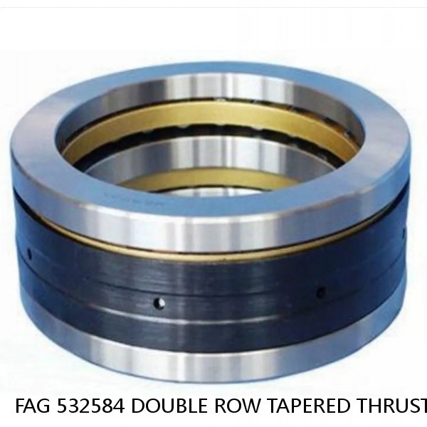 FAG 532584 DOUBLE ROW TAPERED THRUST ROLLER BEARINGS